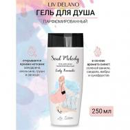 Гель для душа парфюмированный Lady Romantic Soul Melody 250 LIV DELANO